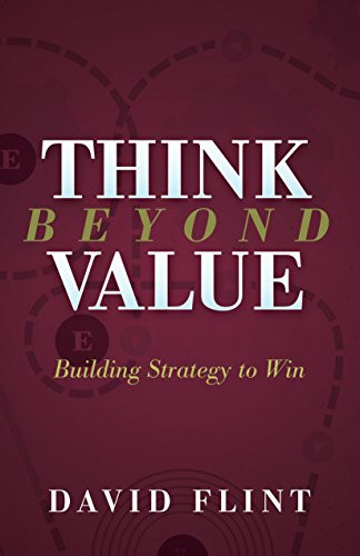 Think Beyond Value (Building Strategy to Win) by David Flint, 9781683506096