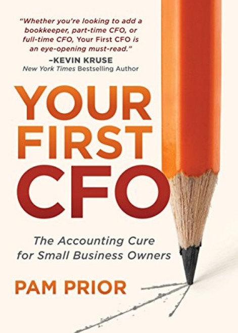 Your First CFO (The Accounting Cure for Small Business Owners) by Pam Prior, 9781683505556