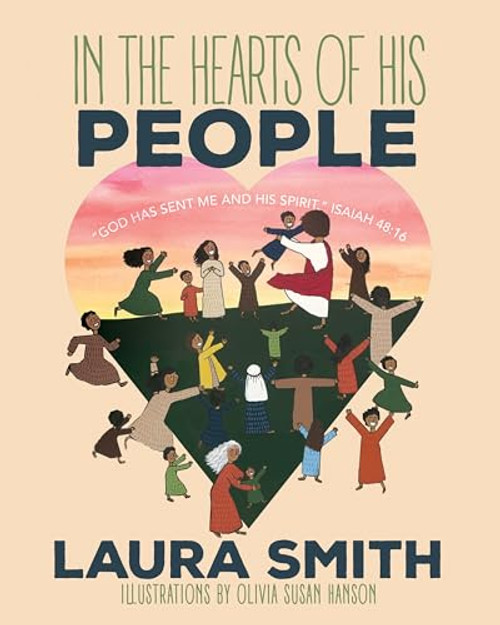 In the Hearts of His People (God has Sent Me and His Spirit (Isaiah 48:16)) by Laura Langford Smith, Olivia Hanson, 9781683507154