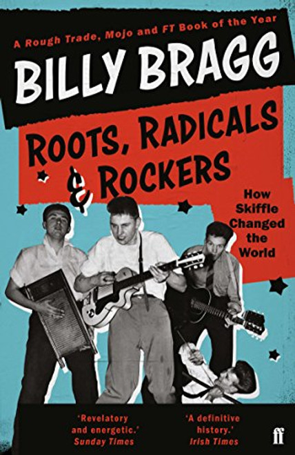 Roots, Radicals and Rockers (How Skiffle Changed the World) - 9780571327751 by Billy Bragg, 9780571327751