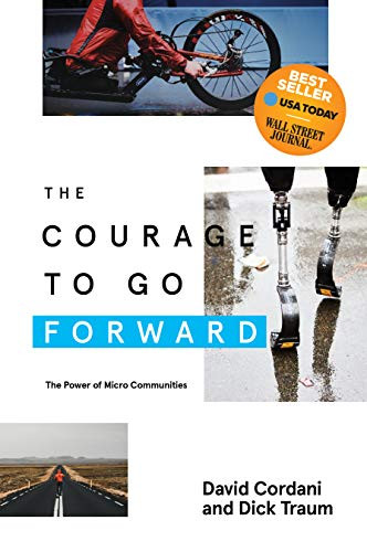The Courage to Go Forward (The Power of Micro Communities) - 9781642792904 by David Cordani, Dick Traum, 9781642792904