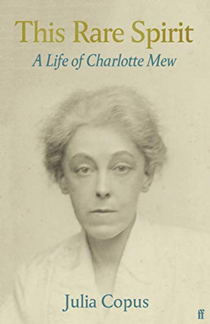 This Rare Spirit (A Life of Charlotte Mew) by Julia Copus, 9780571313532