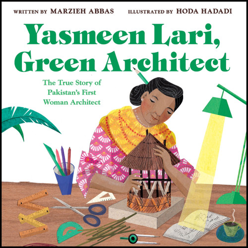 Yasmeen Lari, Green Architect (The True Story of Pakistan's First Woman Architect) by Marzieh Abbas, Hoda Hadadi, 9780063285156