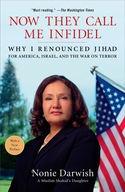 Now They Call Me Infidel (Why I Renounced Jihad for America, Israel, and the War on Terror) by Nonie Darwish, 9781595230447