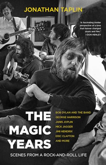 The Magic Years (Scenes from a Rock-and-Roll Life) by Jonathan Taplin, 9781597145732