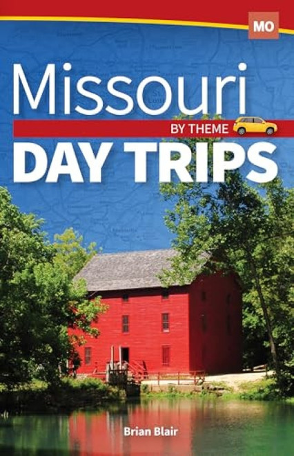 Missouri Day Trips by Theme by Brian Blair, 9781591939535
