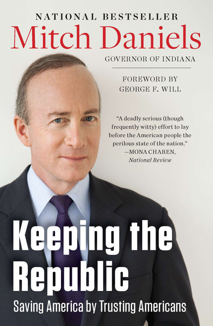 Keeping the Republic (Saving America by Trusting Americans) by Mitch Daniels, 9781595230966
