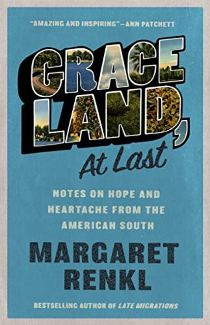 Graceland, At Last (Notes on Hope and Heartache From the American South) by Margaret Renkl, 9781571311856
