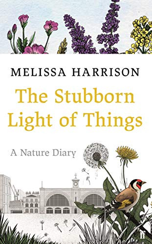 The Stubborn Light of Things (A Nature Diary) by Melissa Harrison, 9780571363506