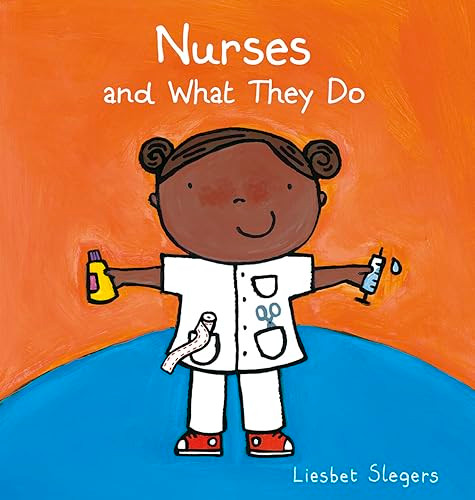 Nurses and What They Do by Liesbet Slegers, 9781605377131