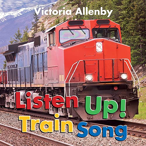 Listen Up! Train Song - 9781772782714 by Victoria Allenby, 9781772782714