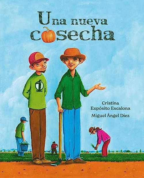 Una nueva cosecha (A New Harvest) (Spanish Edition) by Cristina Expósito Escalona, Miguel Ángel Díez, 9788418302305