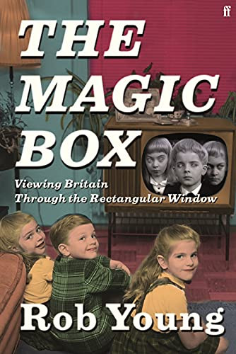 The Magic Box (Viewing Britain through the Rectangular Window) by Rob Young, 9780571284597