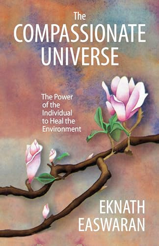 The Compassionate Universe (The Power of the Individual to Heal the Environment) - 9781586381486 by Eknath Easwaran, 9781586381486