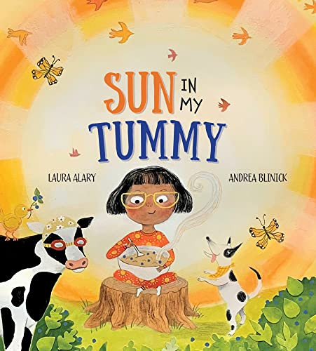 Sun in My Tummy (How the food we eat gives us energy from the sun) by Laura Alary, Andrea Blinick, 9781772782820
