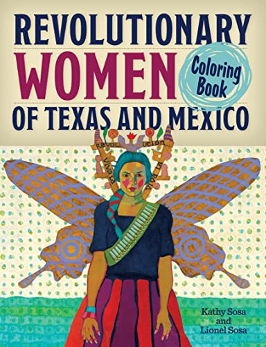 Revolutionary Women of Texas and Mexico Coloring Book (A Coloring Book for Kids and Adults) by Kathy Sosa, Lionel Sosa, 9781595349651