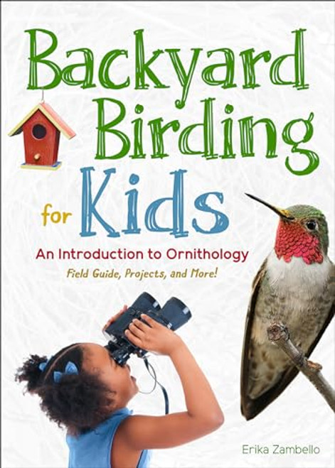 Backyard Birding for Kids (An Introduction to Ornithology) by Erika Zambello, 9781647552237