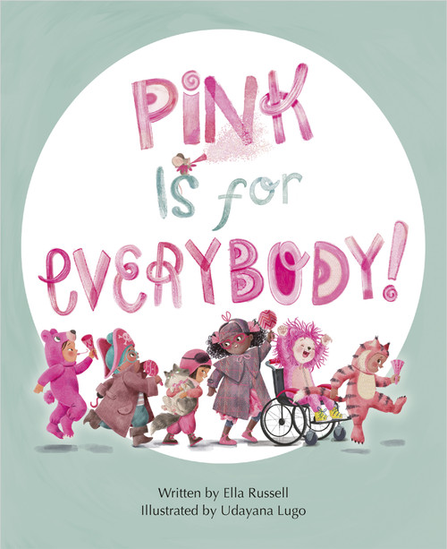 Pink Is for Everybody by Ella Russell, Udayana Lugo, 9781771474658