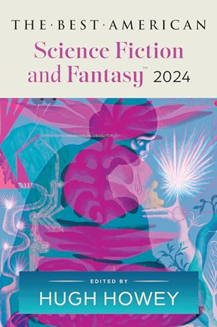 The Best American Science Fiction and Fantasy 2024 by Hugh Howey, John Joseph Adams, 9780063315785