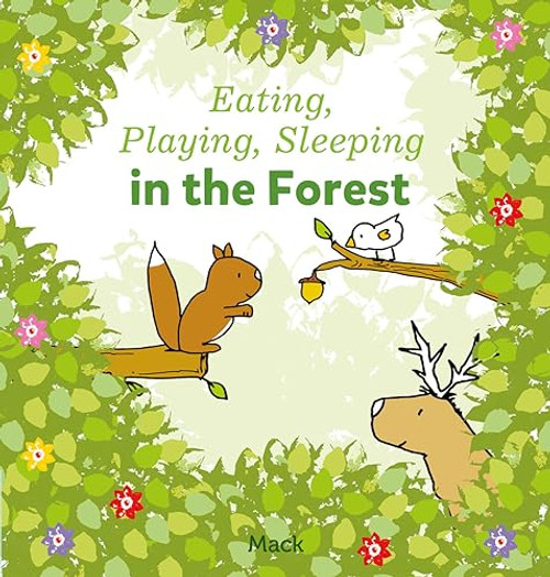 Eating, Playing, Sleeping in the Forest by Mack van Gageldonk, 9781605377452