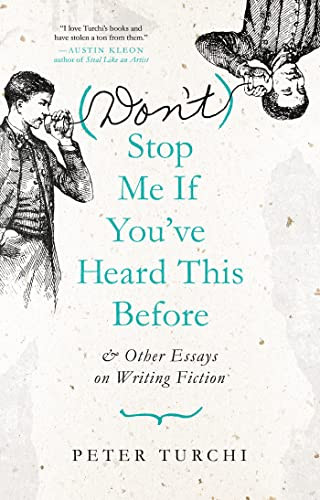 (Don't) Stop Me if You've Heard This Before (and Other Essays on Writing Fiction) by Peter Turchi, 9781595349767