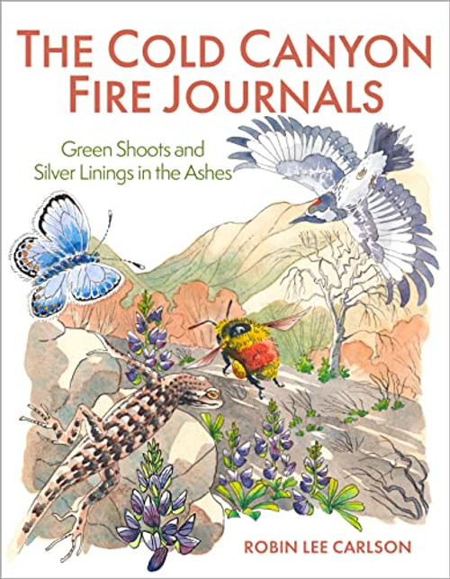 The Cold Canyon Fire Journals (Green Shoots and Silver Linings in the Ashes) by Robin Lee Carlson, 9781597145848