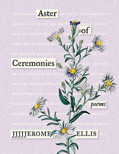 Aster of Ceremonies (Poems) by JJJJJerome Ellis, 9781639550128