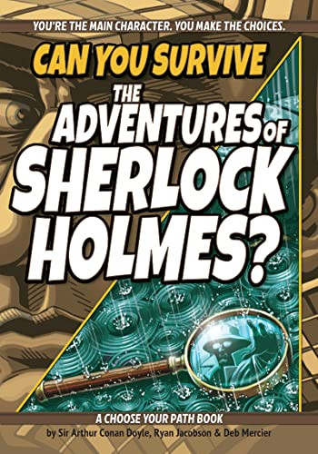 Can You Survive the Adventures of Sherlock Holmes? (A Choose Your Path Book) by Arthur Conan Doyle, Ryan Jacobson, Deb Mercier, Kat Baumann, 9781940647678