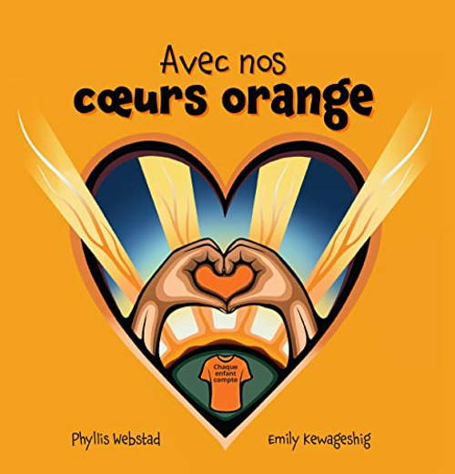 Avec nos coeurs oranges (French Edition) by Phyllis Webstad, Emily Kewageshig, 9781778540042