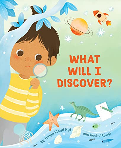 What Will I Discover? by Tanya Lloyd Kyi, Rachel Qiuqi, 9781771648615