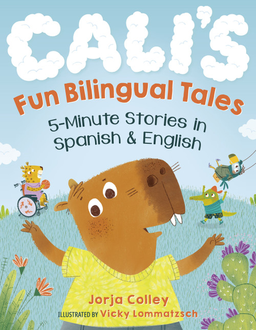 Cali's Fun Bilingual Tales: 5-Minute Stories in Spanish and English by Jorja Colley, Vicky Lommatzsch, 9780593690093