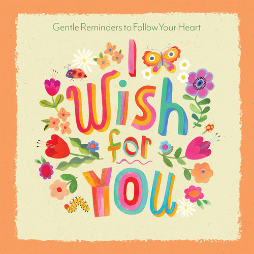 I Wish for You (Gentle Reminders to Follow Your Heart) by Lance Wubbels, Shannon Snow, 9780736986281