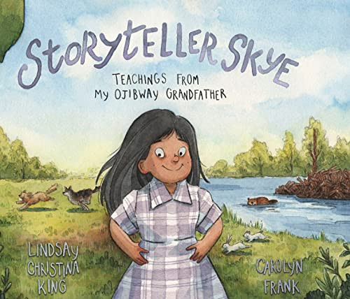 Storyteller Skye (Teachings from My Ojibway Grandfather) - 9781778540073 by Lindsay Christina King, Carolyn Frank, 9781778540073
