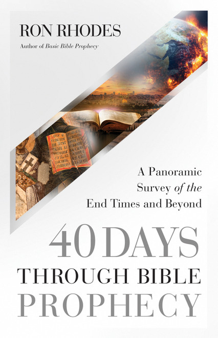 40 Days Through Bible Prophecy (A Panoramic Survey of the End Times and Beyond) by Ron Rhodes, 9780736986533