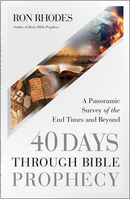 40 Days Through Bible Prophecy (A Panoramic Survey of the End Times and Beyond) by Ron Rhodes, 9780736986533