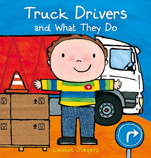 Truck Drivers and What They Do by Liesbet Slegers, Liesbet Slegers, 9781605378602