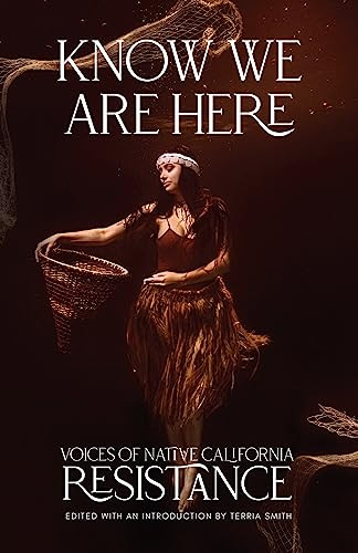 Know We Are Here (Voices of Native California Resistance) by Terria Smith, 9781597146067