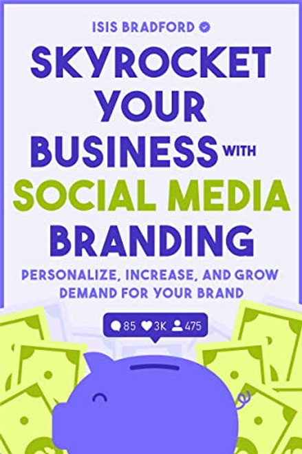 Skyrocket Your Business with Social Media Branding by Isis Bradford, 9781684811601