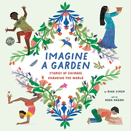 Imagine a Garden (Stories of Courage Changing the World) by Rina Singh, Hoda Hadadi, 9781771647137