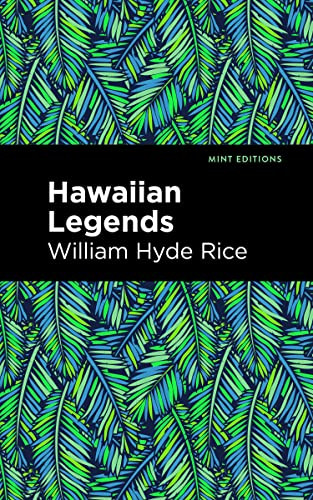 Hawaiian Legends by William Hyde Rice, Mint Editions, 9798888970850