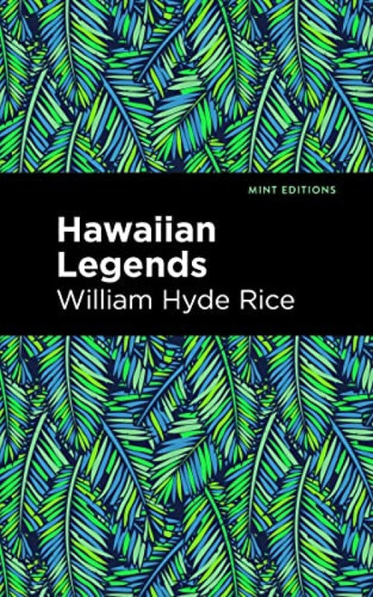Hawaiian Legends - 9798888970072 by William Hyde Rice, Mint Editions