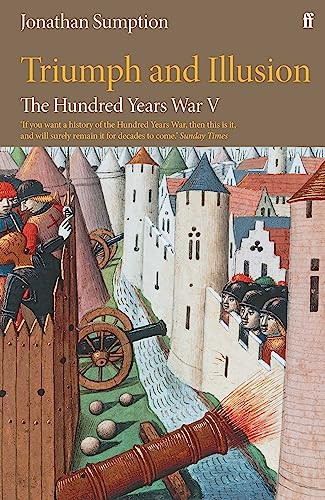 The Hundred Years War Vol 5 (Triumph and Illusion) by Jonathan Sumption, 9780571274574