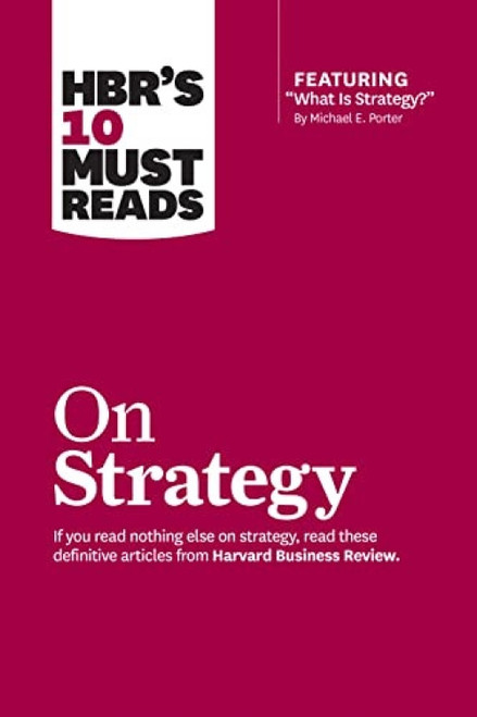 HBR's 10 Must Reads on Strategy (including featured article "What Is Strategy?" by Michael E. Porter) - 9781633694491 by Harvard Business Review, Michael E. Porter, W. Chan Kim, Renée Mauborgne