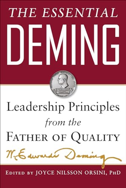 The Essential Deming: Leadership Principles from the Father of Quality by Diana Deming Cahill, W. Edwards Deming, Joyce Orsini, 9780071790222