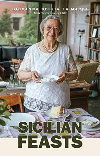 Sicilian Feasts, Illustrated edition (Authentic Home Cooking from Sicily) by Giovanna Bellia La Marca, 9780781814331