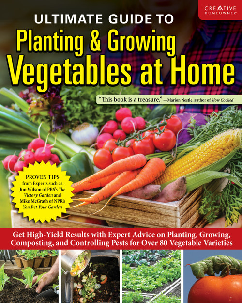 Ultimate Guide to Planting & Growing Vegetables at Home by Editors of Creative Homeowner, 9781580116060