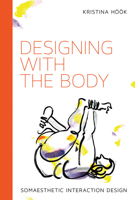 Designing with the Body (Somaesthetic Interaction Design) - 9780262551465 by Kristina Hook