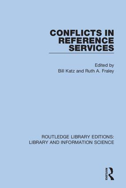 Conflicts in Reference Services by Bill Katz, Ruth A. Fraley, 9780367374273