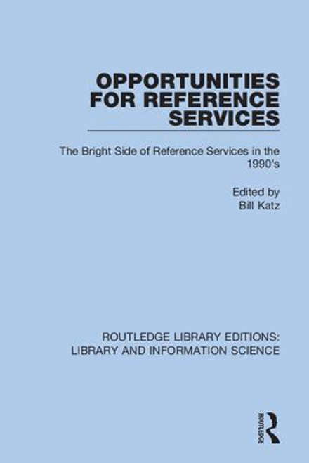 Opportunities for Reference Services (The Bright Side of Reference Services in the 1990's) by Bill Katz, 9780367374372