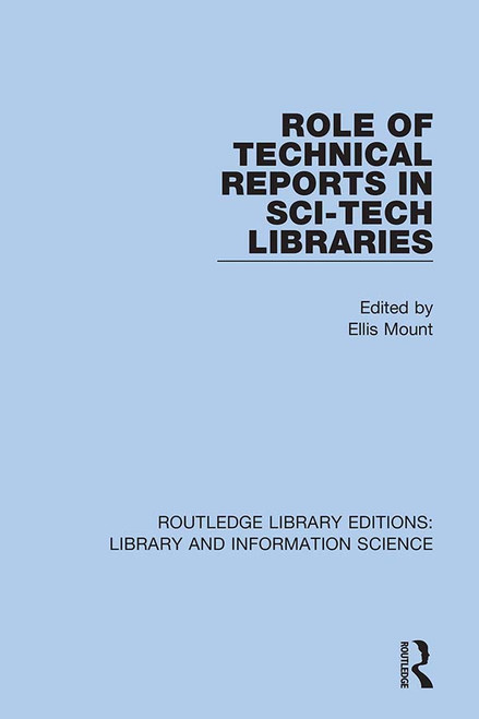 Role of Technical Reports in Sci-Tech Libraries by Ellis Mount, 9780367418755